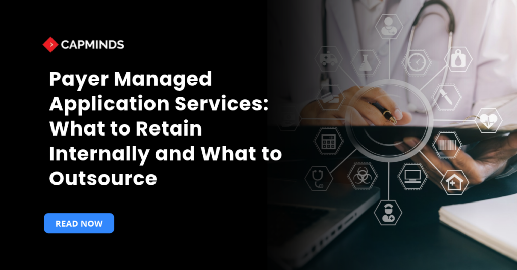 Payer Managed Application Services What to Retain Internally and What to Outsource