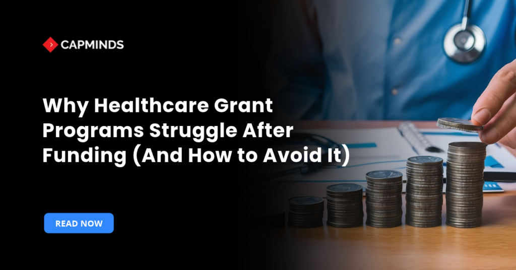 Why Healthcare Grant Programs Struggle After Funding (And How to Avoid It)